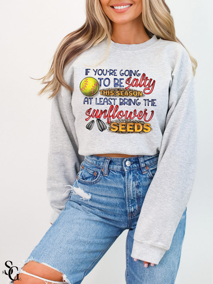 If You’re Going To Be Salty Sweatshirt